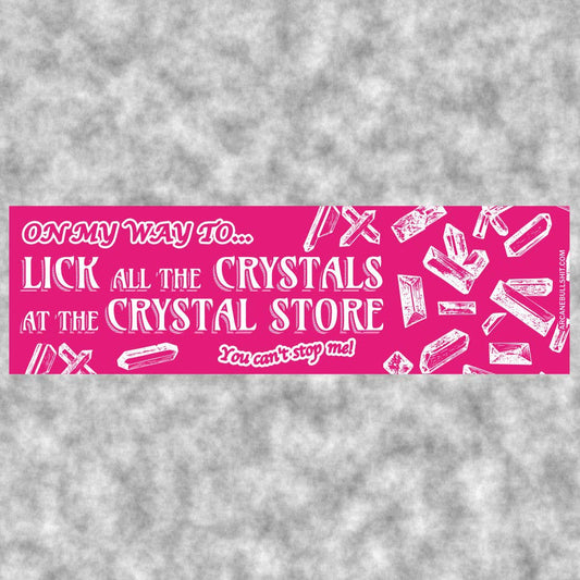 Crystal Licker Bumper Sticker