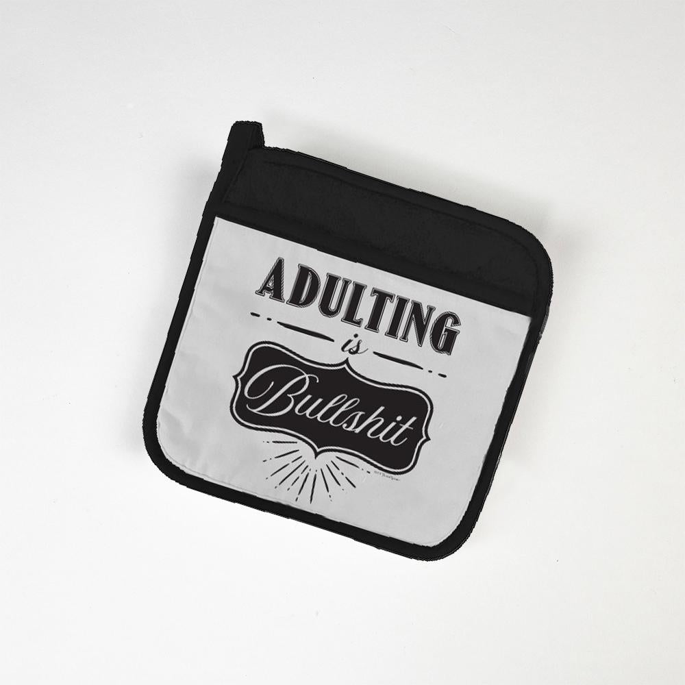 Adulting is Bullshit - Potholder
