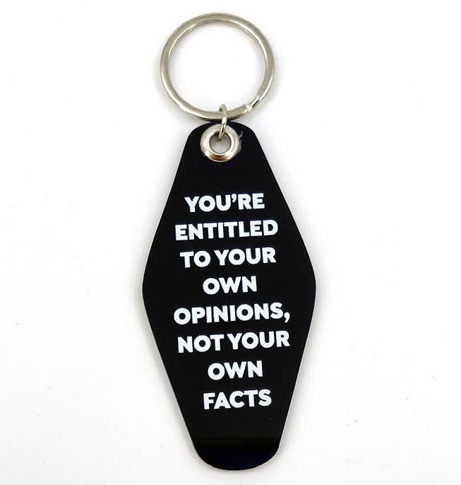 You're Entitled To Your Own Opinions, Not Your Own Facts - Keychain