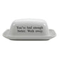 Forced Willpower Butter Dish