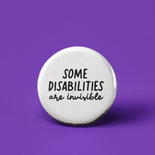 Some Disabilities are Invisible Pinback Button