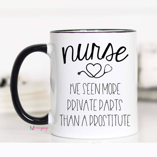 Nurse I've Seen More Private Parts Mug