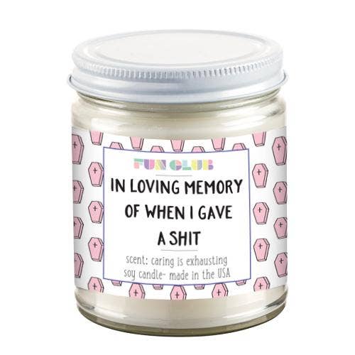 In Loving Memory Of When  I Gave A Shit