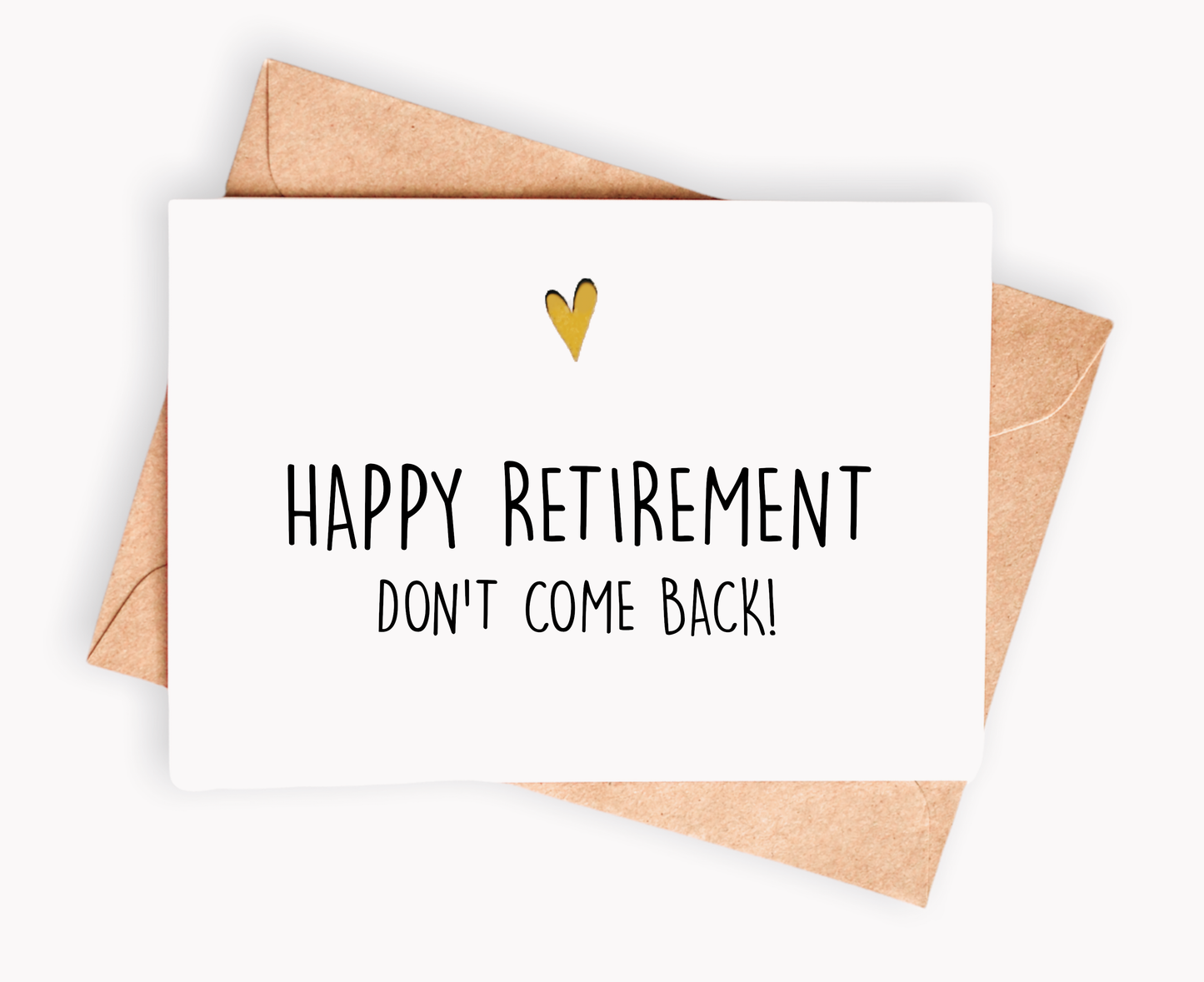 Happy retirement. Don't Come Back!