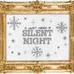 I Just Need A Silent Night - Cross Stitch Kit