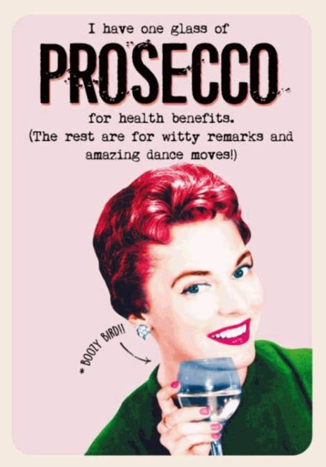 Prosecco for Health Benefits -  Birthday Greeting Card