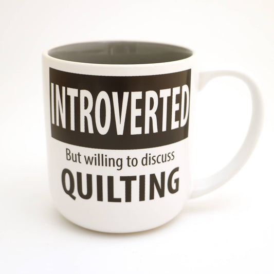 Introverted Quilter's Mug, Willing to Discuss Quilting