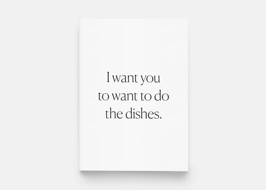 I Want You To Do The Dishes -  Greeting Card