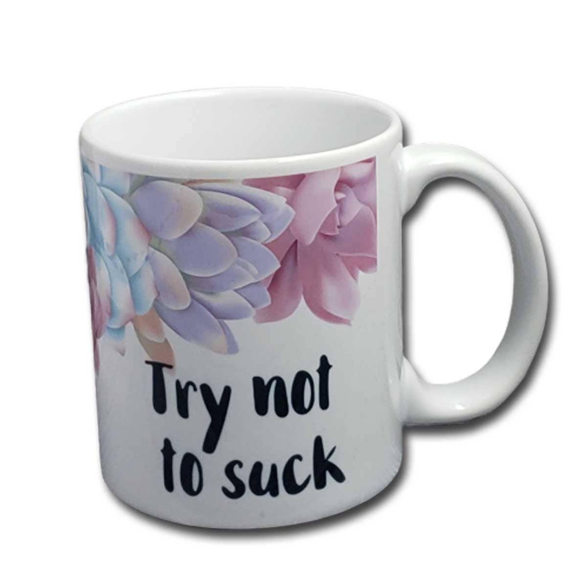 Try Not to Suck Coffee Mug