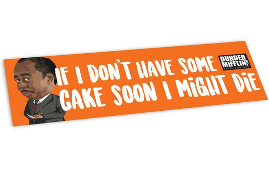 The Office: If I Don't Have Some Cake Soon... Bumper Sticker