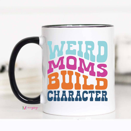 Weird Moms Build Character Mother's Day Mug