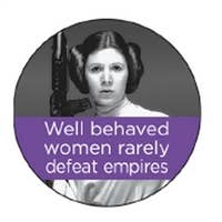 Well behaved women rarely defeat empires - Mini Button