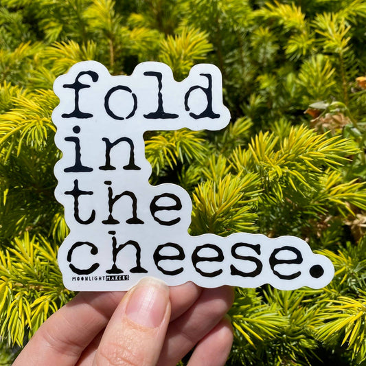 Fold In The Cheese - Die Cut Sticker