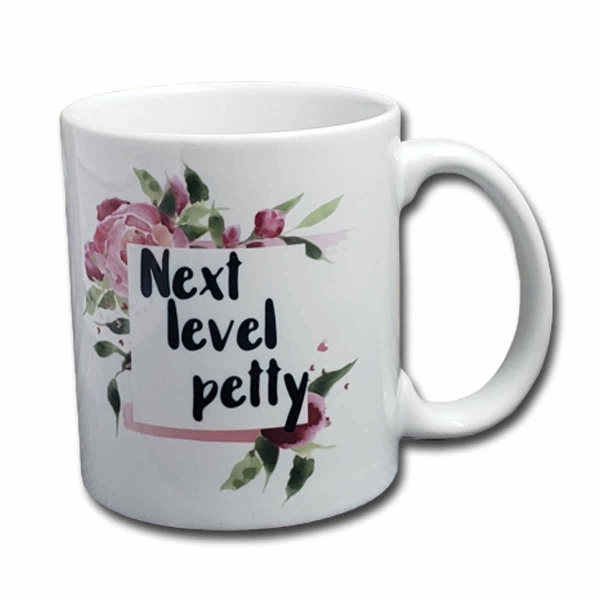 Next Level Petty -  Coffee Mug