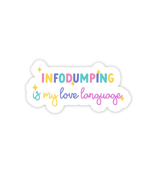 Infodumping is my love language vinyl sticker