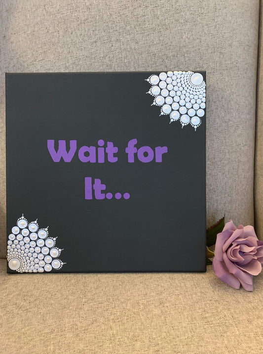 Wait For It... - 12 inch painted mandala