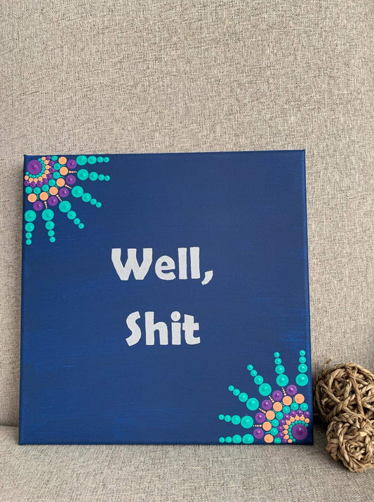 Well, Shit- 10 inch painted mandala