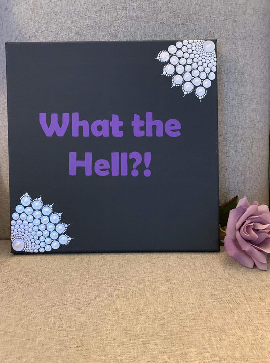 What The Hell?! - 12 inch painted mandala