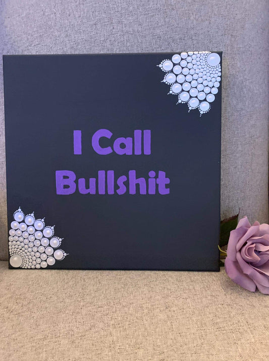 I Call Bullshit- 12 inch painted mandala