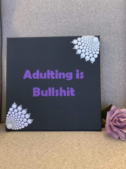 Adulting Is Bullshit - 12 inch painted mandala