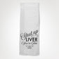 Shut Up Liver, You're Fine.  Hang Tight Towel