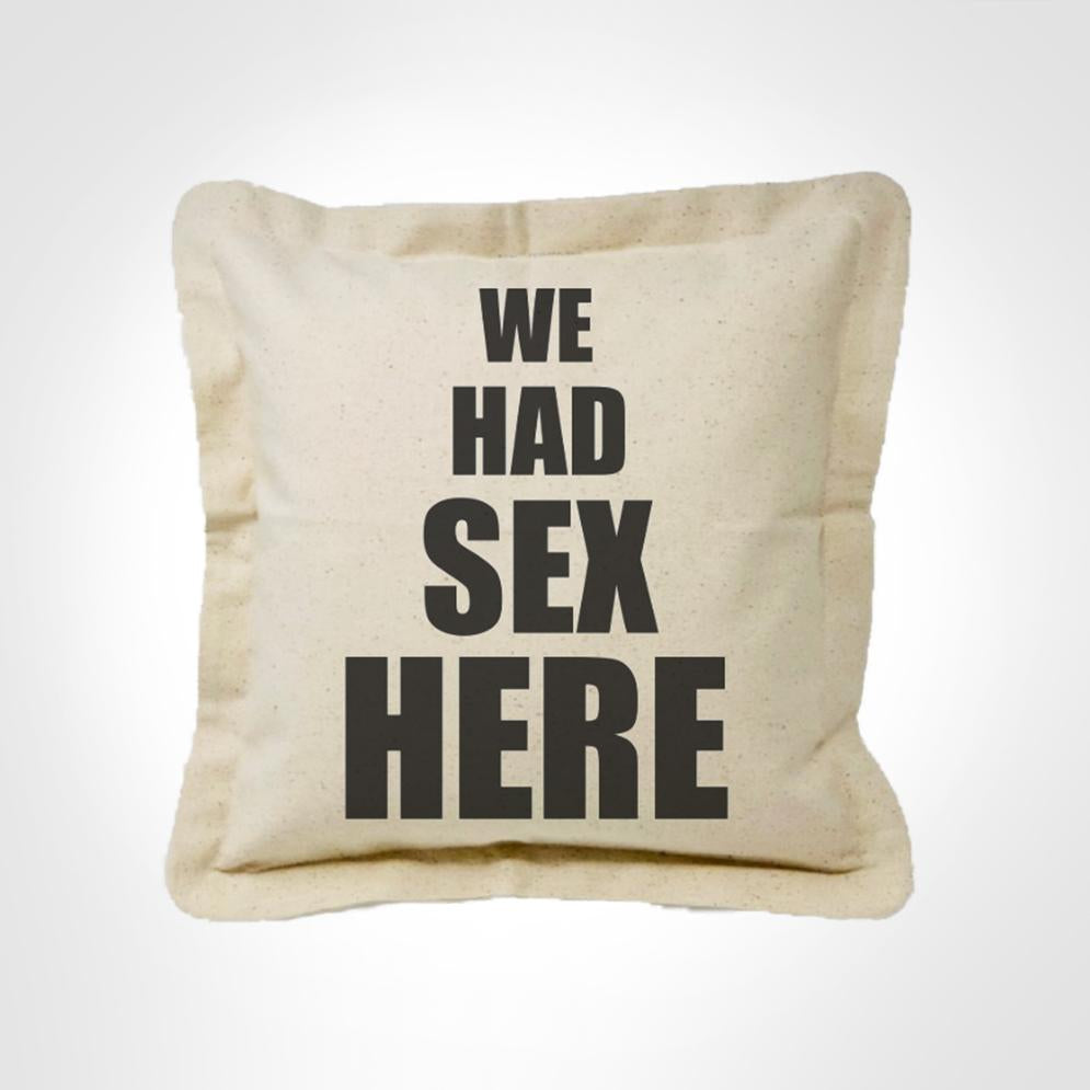 We Had Sex Here... And Here - Square Pillow Set