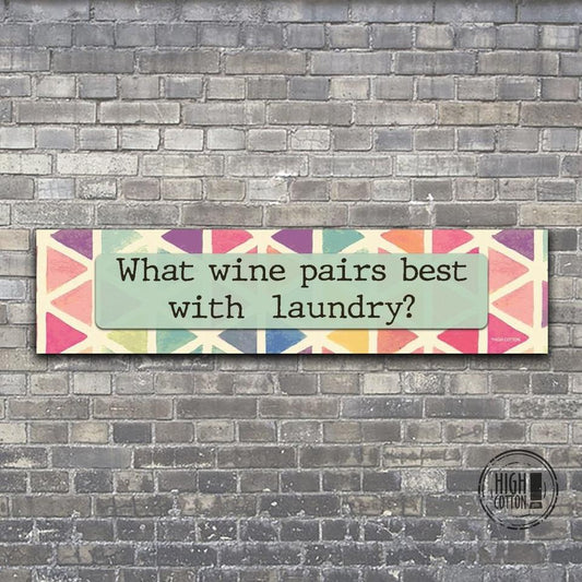 What Wine Pairs Best With Laundry Sign - 16"